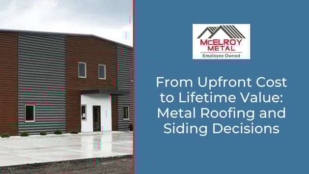 From Upfront Cost to Lifetime Value: Metal Roofing and Siding Decisions