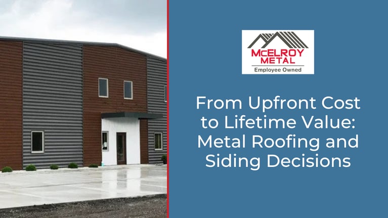 From Upfront Cost to Lifetime Value: Metal Roofing and Siding Decisions