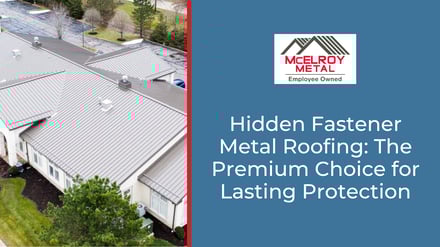 Hidden Fastener Metal Roofing: The Premium Choice for Lasting Protection
