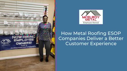 How Metal Roofing ESOP Companies Deliver a Better Customer Experience