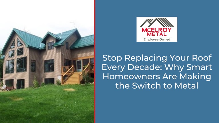 Stop Replacing Your Roof Every Decade: Why Smart Homeowners Are Making the Switch to Metal