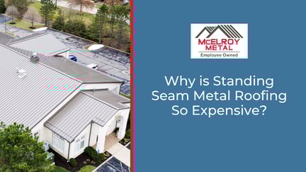Why is Standing Seam Metal Roofing So Expensive?